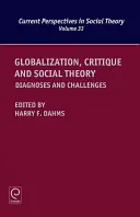 Globalizácia, kritika a sociálna teória: Globalizácia a globalizácia: diagnózy a výzvy - Globalization, Critique and Social Theory: Diagnoses and Challenges