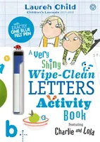 Charlie a Lola: Charlie a Lola veľmi žiarivé písmenká na utieranie Kniha aktivít - Charlie and Lola: Charlie and Lola a Very Shiny Wipe-Clean Letters Activity Book