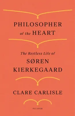 Filozof srdca: Nepokojný život Srena Kierkegaarda - Philosopher of the Heart: The Restless Life of Sren Kierkegaard
