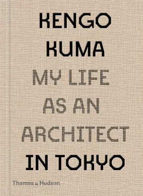 Kengo Kuma: Kuma: Môj život architekta v Tokiu - Kengo Kuma: My Life as an Architect in Tokyo
