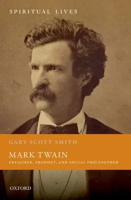 Mark Twain: Kazateľ, prorok a sociálny filozof - Mark Twain: Preacher, Prophet, and Social Philosopher