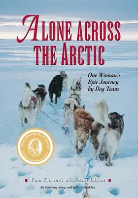 Sama naprieč Arktídou: Epická cesta jednej ženy so psím tímom - Alone Across the Arctic: One Woman's Epic Journey by Dog Team