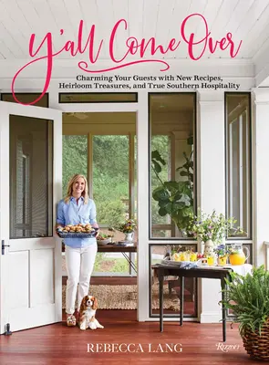 Y'All Come Over: Očarujte svojich hostí novými receptami, zdedenými pokladmi a pravou južanskou pohostinnosťou. - Y'All Come Over: Charming Your Guests with New Recipes, Heirloom Treasures, and True Southern Hos Pitality