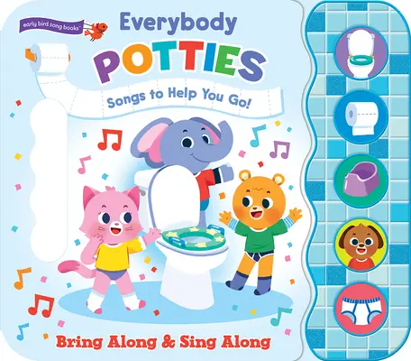 Everybody Potties (Všetci na nočníky): Pesničky, ktoré vám pomôžu ísť - Everybody Potties: Songs to Help You Go