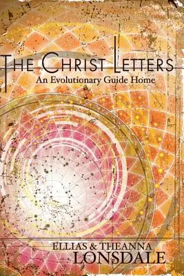Kristove listy: Sprievodca evolúciou Domov - The Christ Letters: An Evolutionary Guide Home