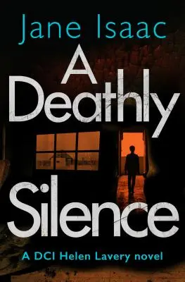 Smrteľné ticho (trilery inšpektorky Helen Laveryovej, kniha 3) - A Deathly Silence (the DCI Helen Lavery Thrillers Book 3)