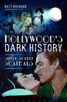 Temná história Hollywoodu: Škandály strieborného plátna - Hollywood's Dark History: Silver Screen Scandals