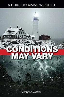 Podmienky sa môžu líšiť: Sprievodca počasím v Maine - Conditions May Vary: A Guide to Maine Weather