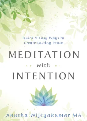 Meditácia so zámerom: Rýchle a jednoduché spôsoby, ako si vytvoriť trvalý pokoj - Meditation with Intention: Quick & Easy Ways to Create Lasting Peace
