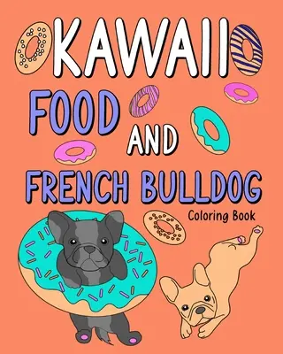 Kawaii jedlo a francúzsky buldoček Omaľovánky - Kawaii Food and French Bulldog Coloring Book