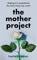 Mother Project - Ako sa dostať k rodičovstvu (veľmi) dlhou cestou - Mother Project - Making it to Parenthood the (Very) Long Way Round