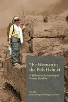 Žena v ochrannej prilbe: Pocta archeologičke Norme Franklinovej - The Woman in the Pith Helmet: A Tribute to Archaeologist Norma Franklin
