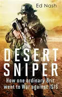 Púštny ostreľovač: Ako sa jeden obyčajný Brit dostal do vojny proti Isis - Desert Sniper: How One Ordinary Brit Went to War Against Isis