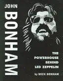 John Bonham: Sila, ktorá stála za skupinou Led Zeppelin - John Bonham: The Powerhouse Behind Led Zeppelin