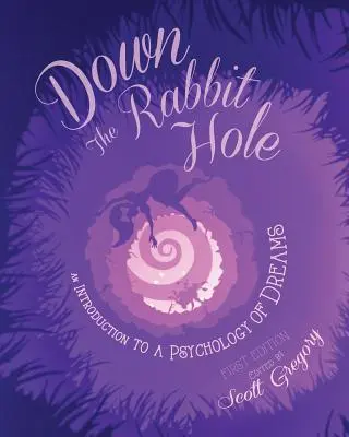 Králičia nora: Úvod do psychológie snov - Down the Rabbit Hole: An Introduction to a Psychology of Dreams
