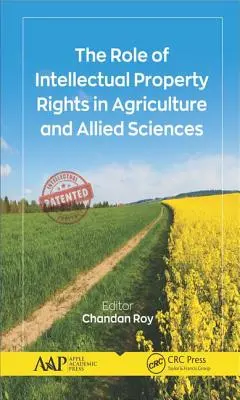 Úloha práv duševného vlastníctva v poľnohospodárstve a príbuzných vedách - The Role of Intellectual Property Rights in Agriculture and Allied Sciences