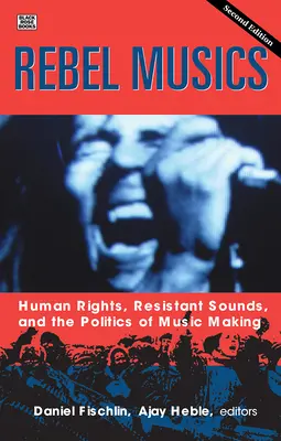 Rebelská hudba, 2. diel, 2. časť: Ľudské práva, rezistentné zvuky a politika hudobnej tvorby - Rebel Musics, Volume 2, 2: Human Rights, Resistant Sounds, and the Politics of Music Making