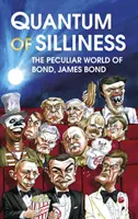 Kvantum hlúpostí - Zvláštny svet Bonda, Jamesa Bonda - Quantum of Silliness - The Peculiar World of Bond, James Bond