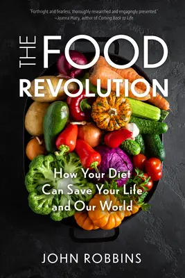 Potravinová revolúcia: Revolúcia v stravovaní: Ako môže vaša strava zachrániť váš život a náš svet (rastlinná strava, potravinová politika) - The Food Revolution: How Your Diet Can Save Your Life and Our World (Plant Based Diet, Food Politics)