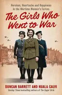 Dievčatá, ktoré išli do vojny - hrdinstvo, bolesť a šťastie vo vojnových ženských jednotkách - Girls Who Went to War - Heroism, Heartache and Happiness in the Wartime Women's Forces