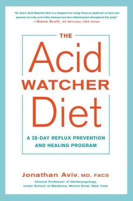 Acid Watcher Diet: Akýsi 28-dňový program prevencie a liečby refluxu - The Acid Watcher Diet: A 28-Day Reflux Prevention and Healing Program