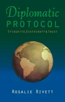 Diplomatický protokol: Etiketa, štátnické umenie a dôvera - Diplomatic Protocol: Etiquette, Statecraft & Trust