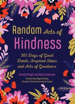 Náhodné skutky láskavosti: Vydanie: 365 dní dobrých skutkov, inšpiratívnych nápadov a skutkov dobra - Random Acts of Kindness: 365 Days of Good Deeds, Inspired Ideas and Acts of Goodness