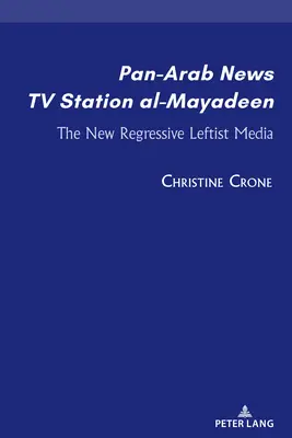 Panarabská spravodajská televízna stanica al-Mayadeen; nové regresívne ľavicové médiá - Pan-Arab News TV Station al-Mayadeen; The New Regressive Leftist Media