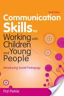 Komunikačné zručnosti pre prácu s deťmi a mládežou: Sociálne zručnosti pre deti a mládež: Úvod do sociálnej pedagogiky - Communication Skills for Working with Children and Young People: Introducing Social Pedagogy