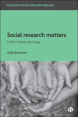 Na sociálnom výskume záleží: Život v sociológii rodiny - Social Research Matters: A Life in Family Sociology