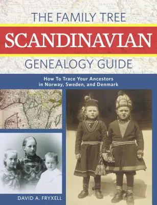 Sprievodca rodokmeňom škandinávskej genealógie: Ako vystopovať svojich predkov v Dánsku, Švédsku a Nórsku - The Family Tree Scandinavian Genealogy Guide: How to Trace Your Ancestors in Denmark, Sweden, and Norway