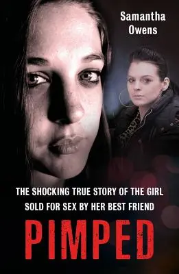 Pimped: Vydanie: Šokujúci skutočný príbeh dievčaťa, ktoré jej najlepší priateľ predal na sex - Pimped: The Shocking True Story of the Girl Sold for Sex by Her Best Friend