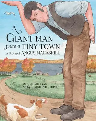 Obrovský muž z malého mesta: Príbeh Angusa Macaskilla - A Giant Man from a Tiny Town: A Story of Angus Macaskill