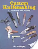Výroba nožov na mieru: 10 projektov od majstra remesla - Custom Knifemaking: 10 Projects from a Master Craftsman