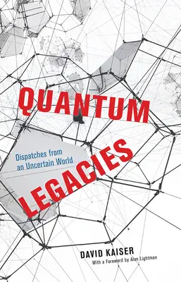 Kvantové dedičstvo: Depeše z neistého sveta - Quantum Legacies: Dispatches from an Uncertain World