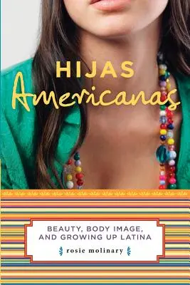 Hijas Americanas: Krása, obraz tela a dospievanie latinskoamerických žien - Hijas Americanas: Beauty, Body Image, and Growing Up Latina