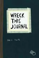 Wreck This Journal - Tvoriť znamená ničiť, teraz s ešte viac spôsobmi, ako ničiť! - Wreck This Journal - To Create is to Destroy, Now With Even More Ways to Wreck!