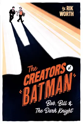 Tvorcovia Batmana: Bob, Bill a Temný rytier - The Creators of Batman: Bob, Bill and the Dark Knight