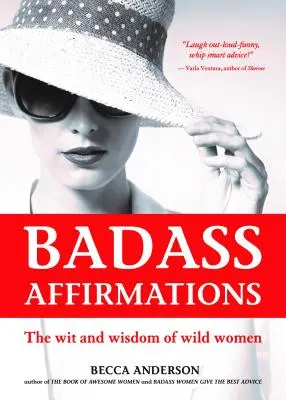 Drsné afirmácie: (Inšpiratívne citáty pre ženy, Kniha každodenných afirmácií) - Badass Affirmations: The Wit and Wisdom of Wild Women (Inspirational Quotes for Women, Daily Affirmations Book)