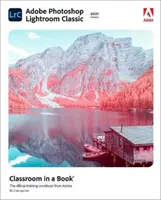 Adobe Photoshop Lightroom Classic učebňa v knihe (vydanie 2021) - Adobe Photoshop Lightroom Classic Classroom in a Book (2021 Release)