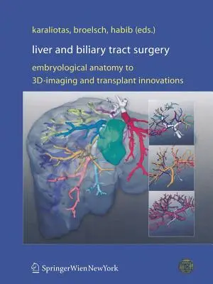 Chirurgia pečene a žlčových ciest: Od embryologickej anatómie po 3d zobrazovanie a transplantačné inovácie - Liver and Biliary Tract Surgery: Embryological Anatomy to 3d-Imaging and Transplant Innovations