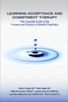 Výučba terapie prijatia a záväzkov: Základný sprievodca procesom a praxou vedomej psychiatrie - Learning Acceptance and Commitment Therapy: The Essential Guide to the Process and Practice of Mindful Psychiatry