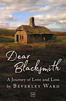 Drahý kováč - Cesta lásky a straty - Dear Blacksmith - A Journey of Love and Loss