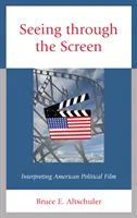 Vidieť cez obrazovku: Interpretácia amerického politického filmu - Seeing Through the Screen: Interpreting American Political Film