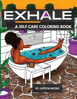 Výdych: Vydýchni: Kniha maľovaniek na oslavu čiernych žien, hnedých žien a dobrých vibrácií - Exhale: A Self Care Coloring Book Celebrating Black Women, Brown Women and Good Vibes