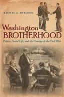 Washingtonské bratstvo: Politika, spoločenský život a príchod občianskej vojny - Washington Brotherhood: Politics, Social Life, and the Coming of the Civil War