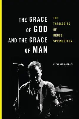 Milosť Božia a milosť ľudská: Teológie Brucea Springsteena - The Grace of God and the Grace of Man: The Theologies of Bruce Springsteen