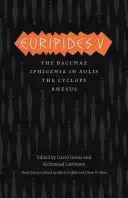 Eurípidés V: Bakchantky/ Ifigénia v Aulide/Kyklopovia/Rezus - Euripides V: Bacchae/Iphigenia in Aulis/The Cyclops/Rhesus