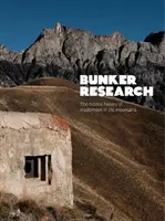 Výskum bunkrov - Skryté dejiny modernizmu v horách - Bunker Research - The hidden history of modernism in the mountains