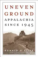 Nerovný terén: Appalachia od roku 1945 - Uneven Ground: Appalachia since 1945